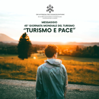 MESSAGGIO per la 45ª GIORNATA MONDIALE DEL TURISMO “Turismo e pace”
